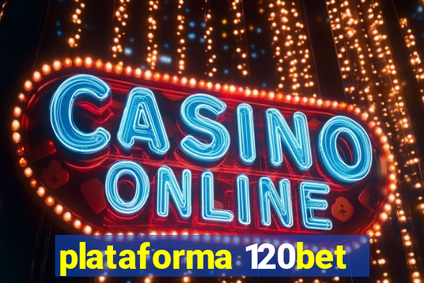 plataforma 120bet